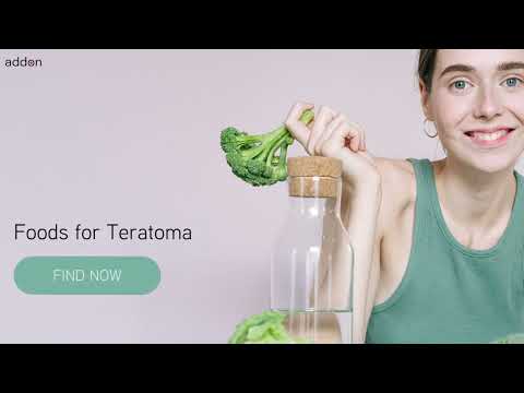Foods for Teratoma!