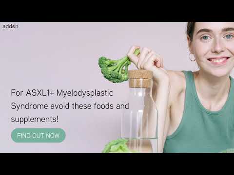For ASXL1+ Myelodysplastic Syndrome avoid these foods and supplements!