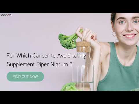 Which Cancer to Avoid taking Supplement Piper Nigrum?