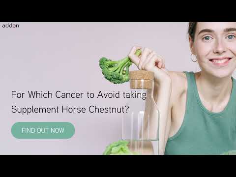 For Which Cancer to Avoid taking Supplement Horse Chestnut