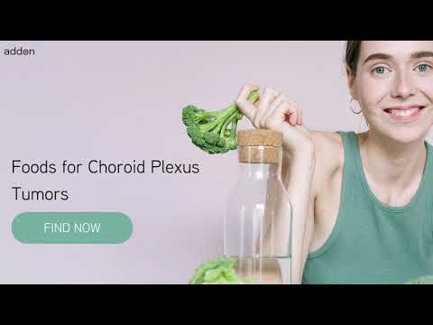 Foods for Choroid Plexus Tumors!