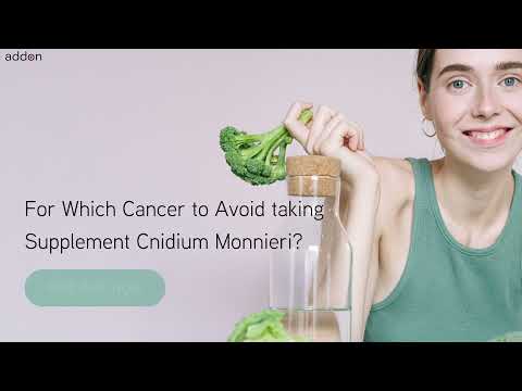 For Which Cancer to Avoid taking Supplement Cnidium Monnieri